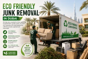 Eco Friendly Junk Removal in Dubai: A Practical Guide